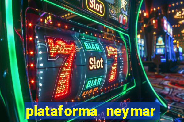 plataforma neymar jr bet